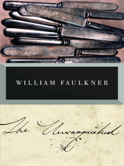 Détails du titre pour The Unvanquished par William Faulkner - Disponible